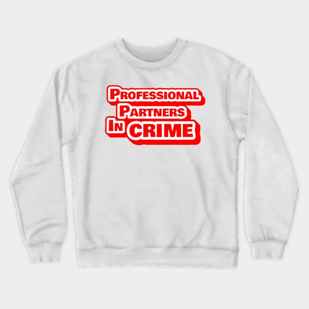 Professional Partners In Crime Funny Office Gift Crewneck Sweatshirt by sleepworker